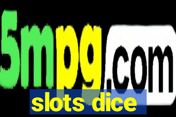 slots dice