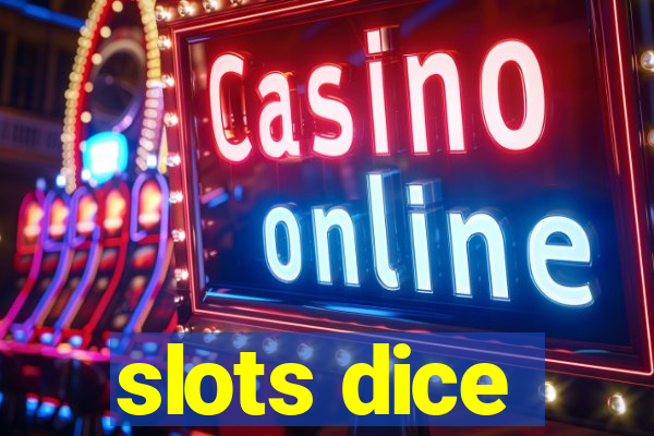 slots dice