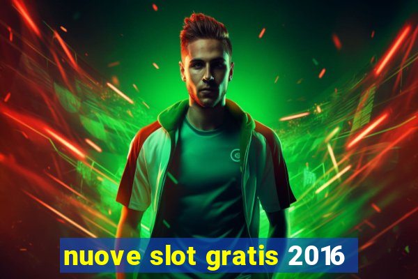 nuove slot gratis 2016