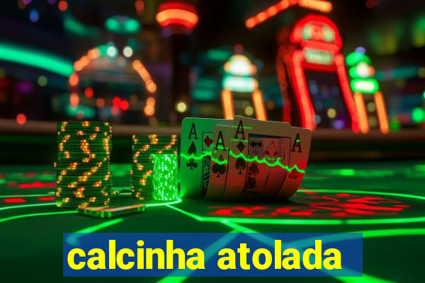 calcinha atolada