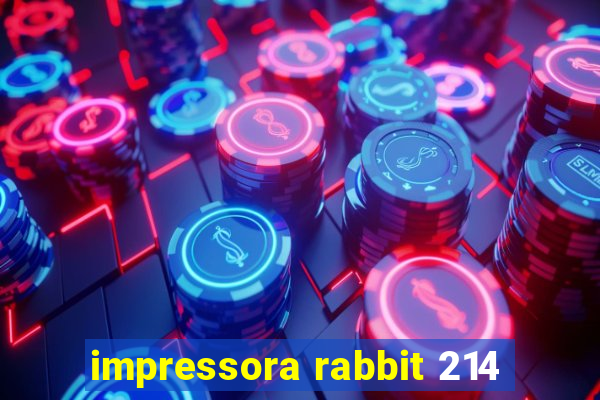 impressora rabbit 214