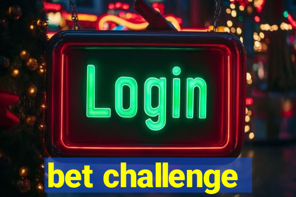 bet challenge