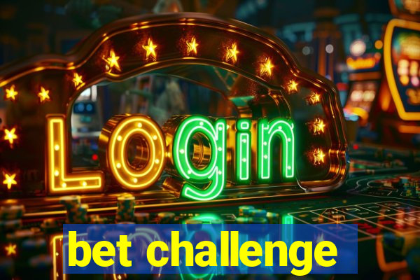 bet challenge