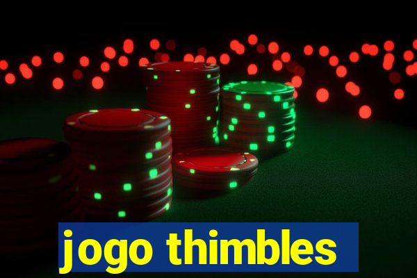 jogo thimbles