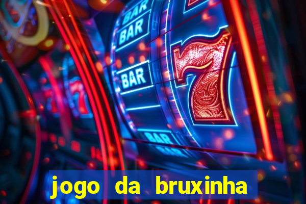 jogo da bruxinha ganhar dinheiro