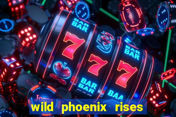 wild phoenix rises slot free play