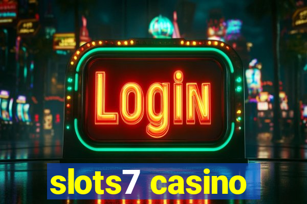 slots7 casino