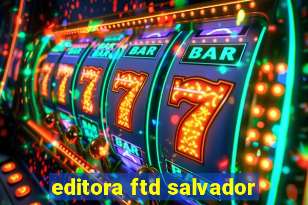 editora ftd salvador