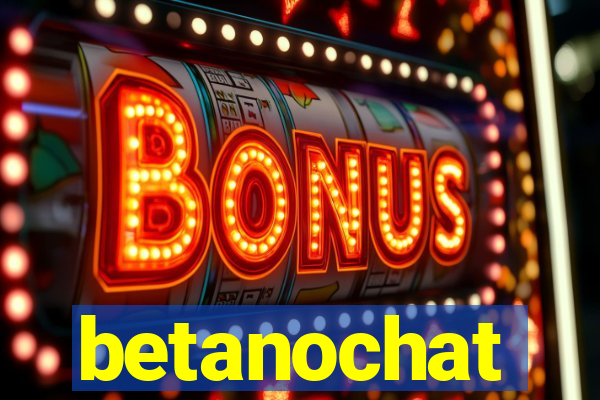 betanochat