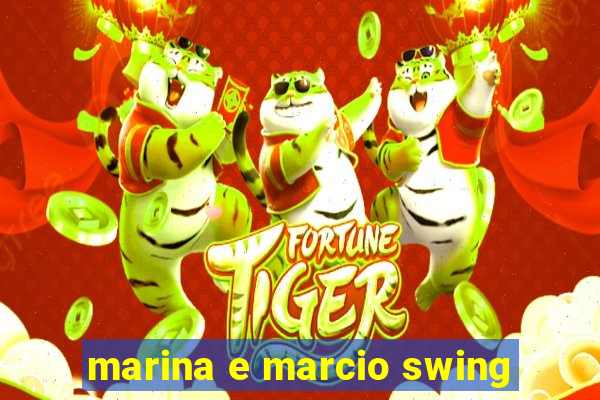 marina e marcio swing