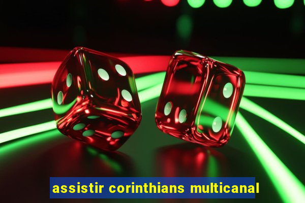 assistir corinthians multicanal