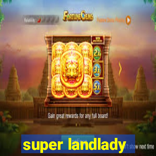 super landlady