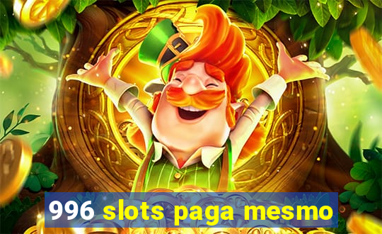 996 slots paga mesmo