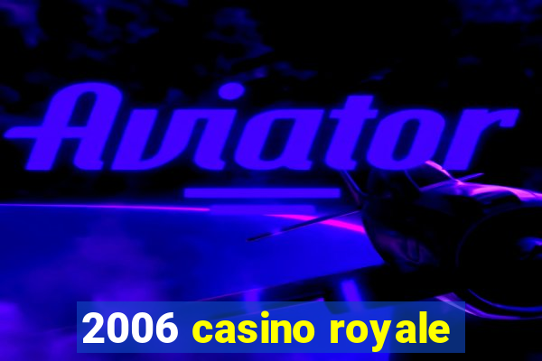 2006 casino royale