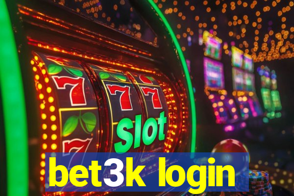 bet3k login