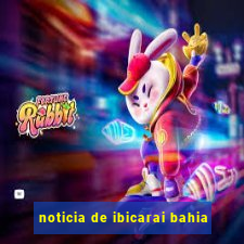 noticia de ibicarai bahia