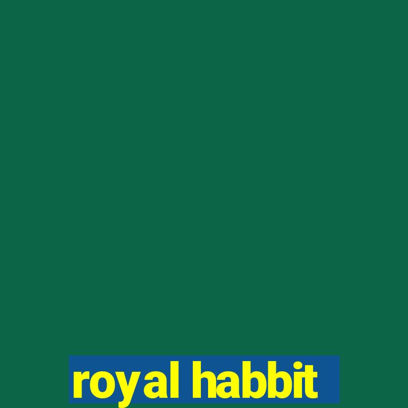 royal habbit