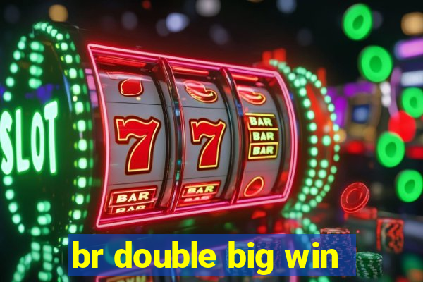 br double big win