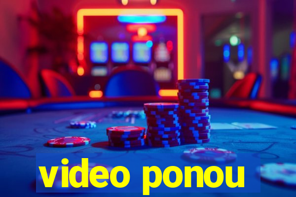 video ponou