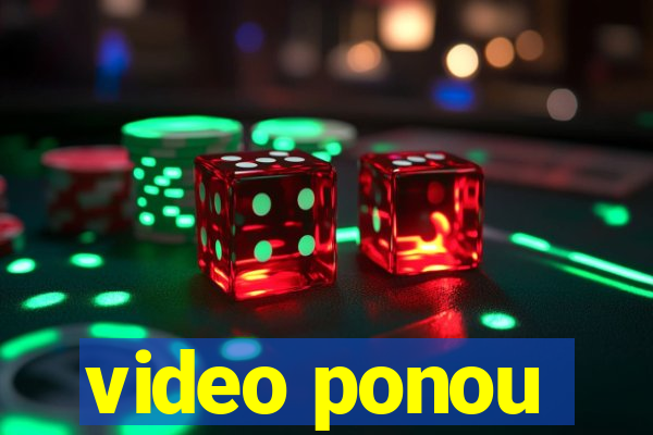 video ponou