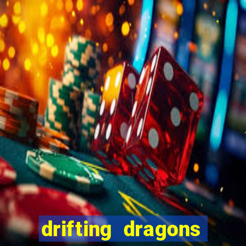 drifting dragons vai ter 2 temporada