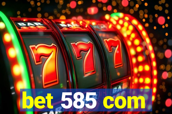 bet 585 com