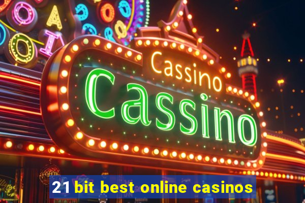 21 bit best online casinos