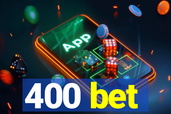 400 bet