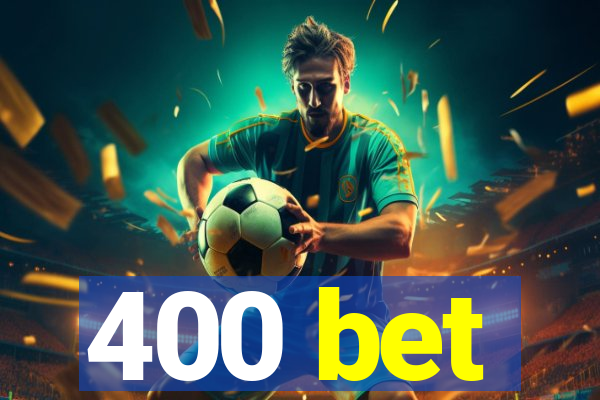 400 bet