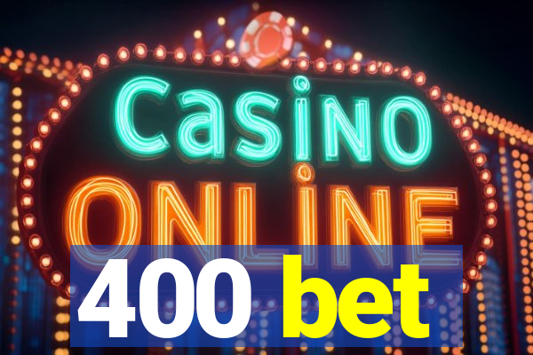 400 bet