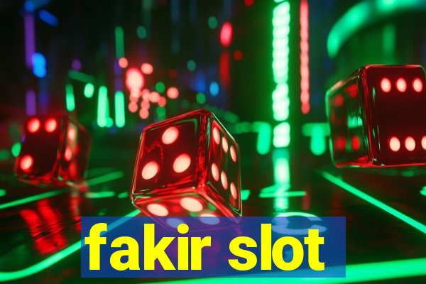 fakir slot