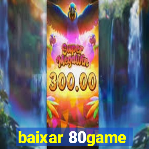 baixar 80game