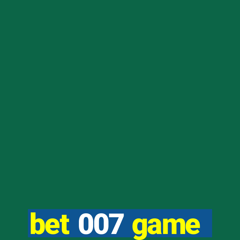 bet 007 game