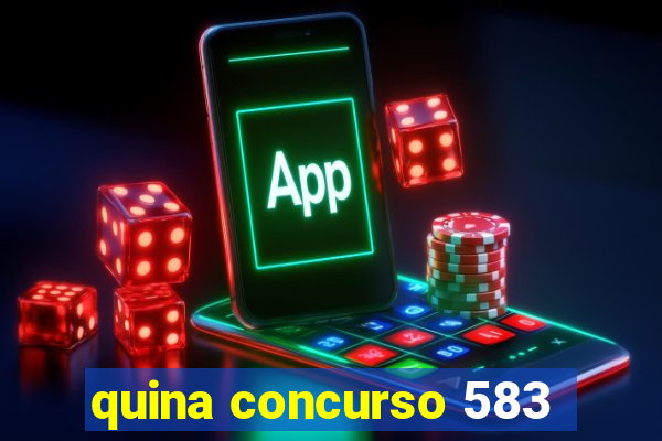 quina concurso 583