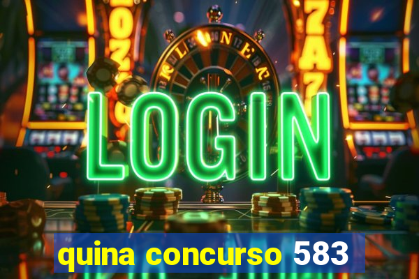 quina concurso 583