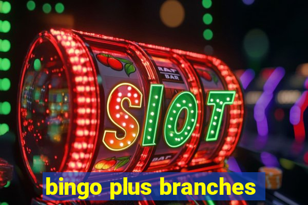 bingo plus branches