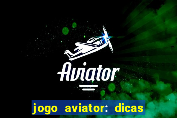 jogo aviator: dicas e melhor plataforma