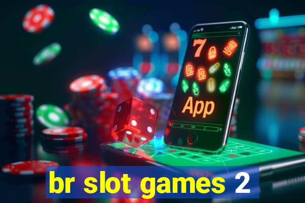 br slot games 2