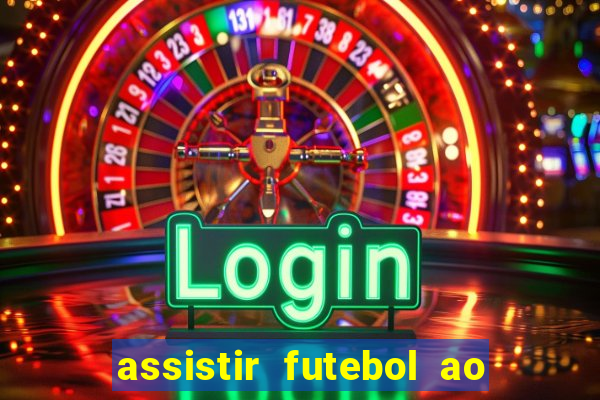 assistir futebol ao vivo multi multicanal