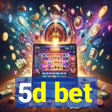 5d bet