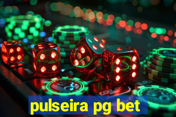 pulseira pg bet