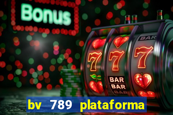 bv 789 plataforma de jogos