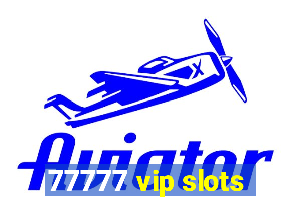 77777 vip slots