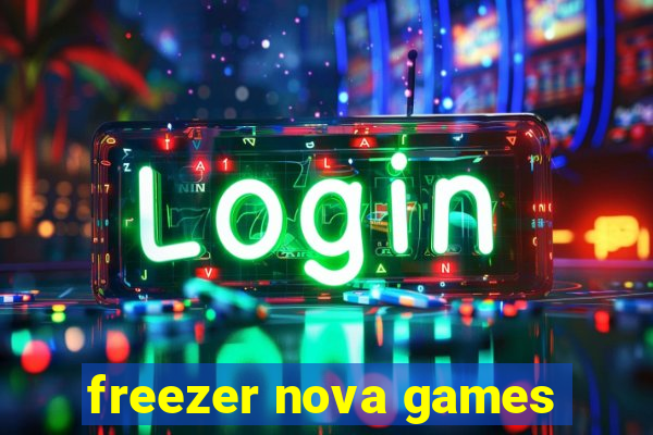 freezer nova games