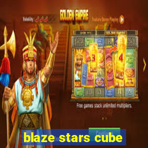 blaze stars cube