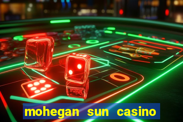 mohegan sun casino uncasville ct