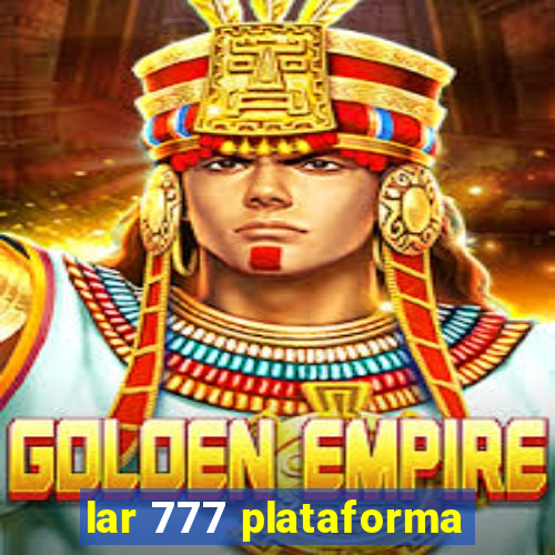 lar 777 plataforma