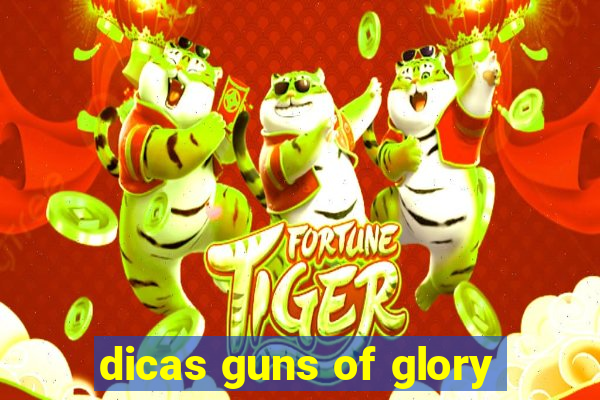 dicas guns of glory