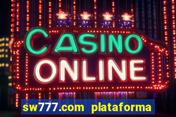 sw777.com plataforma cassino online