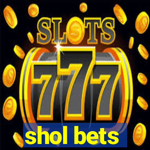 shol bets